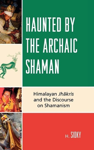 Бумажная книга «Haunted by the Archaic Shaman: Himalayan Jhakris and the Discourse on Shamanism», автор Х. Сидки - фото №1