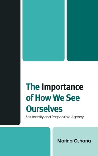 Бумажная книга «The Importance of How We See Ourselves: Self-Identity and Responsible Agency», автор Марина А. Л. Ошана - фото №1