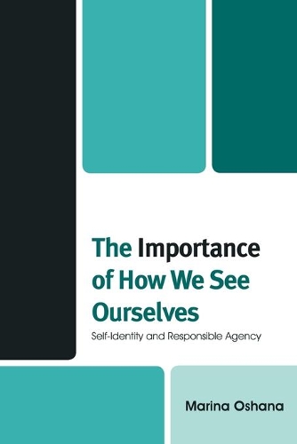 Бумажная книга «The Importance of How We See Ourselves: Self-Identity and Responsible Agency», автор Марина А. Л. Ошана - фото №1