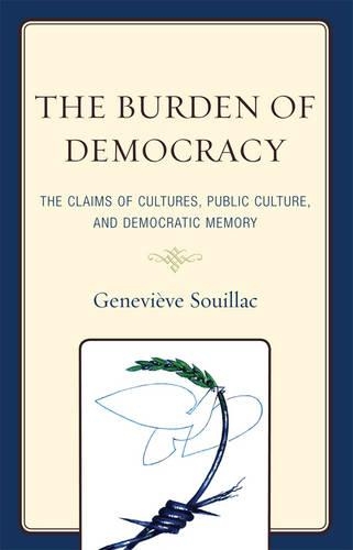 Паперова книга «The Burden of Democracy: The Claims of Culture, Public Culture, and Democratic Memory», автор Женев'єв Суйяк - фото №1