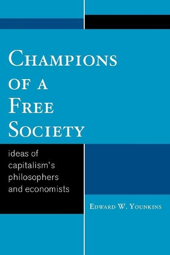 Paper book «Champions of a Free Society: Ideas of Capitalism's Philosophers and Economists», author Edward W. Younkins - фото №1