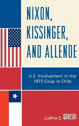 Паперова книга «Nixon, Kissinger, and Allende: U.S. Involvement in the 1973 Coup in Chile», автор Любна З. Куреші - фото №1