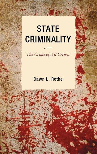 Бумажная книга «State Criminality: The Crime of All Crimes», автор Доун Л. Роте - фото №1