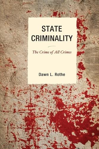Бумажная книга «State Criminality: The Crime of All Crimes», автор Доун Л. Роте - фото №1