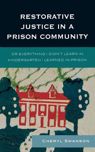 Бумажная книга «Restorative Justice in a Prison Community: Or Everything I Didn't Learn in Kindergarten I Learned in Prison», автор Шерил Свенсон - фото №1