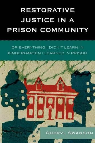 Бумажная книга «Restorative Justice in a Prison Community: Or Everything I Didn't Learn in Kindergarten I Learned in Prison», автор Шерил Свенсон - фото №1