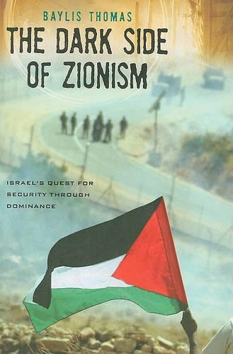 Паперова книга «The Dark Side of Zionism: The Quest for Security through Dominance», автор Бейліс Томас - фото №1