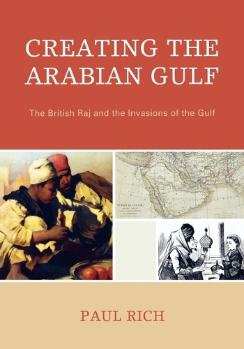 Бумажная книга «Creating the Arabian Gulf: The British Raj and the Invasions of the Gulf», автор Пол Дж. Рич - фото №1