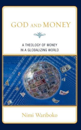 Бумажная книга «God and Money: A Theology of Money in a Globalizing World», автор Ними Варибоко - фото №1