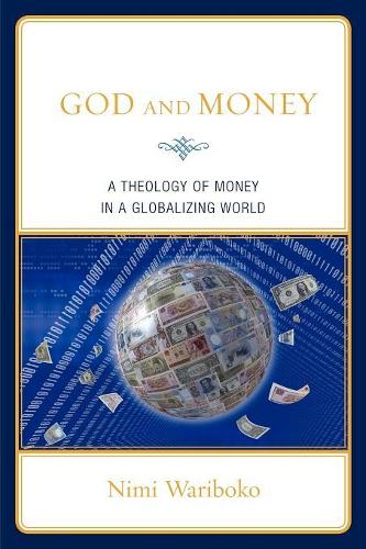 Бумажная книга «God and Money: A Theology of Money in a Globalizing World», автор Ними Варибоко - фото №1