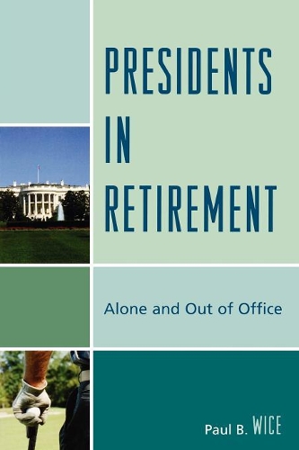 Бумажная книга «Presidents in Retirement: Alone and Out of the Office», автор Пол Б. Уайс - фото №1