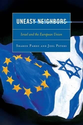 Бумажная книга «Uneasy Neighbors: Israel and the European Union», авторов Джоэл Питерс, Шэрон Пардо - фото №1
