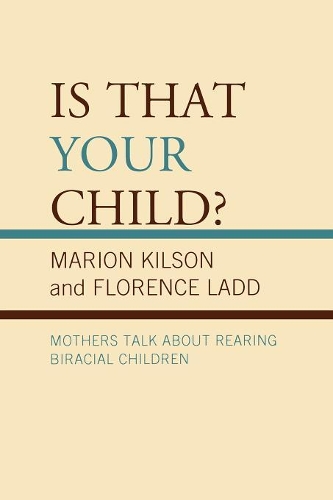 Бумажная книга «Is That Your Child?: Mothers Talk about Rearing Biracial Children», авторов Флоренс Лэдд, Марион Килсон - фото №1