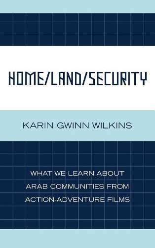 Бумажная книга «Home/Land/Security: What We Learn about Arab Communities from Action-Adventure Films», автор Карин Гвинн Уилкинс - фото №1