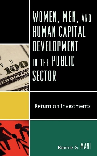 Бумажная книга «Women, Men, and Human Capital Development in the Public Sector: Return on Investments», автор Бонни Г. Мани - фото №1