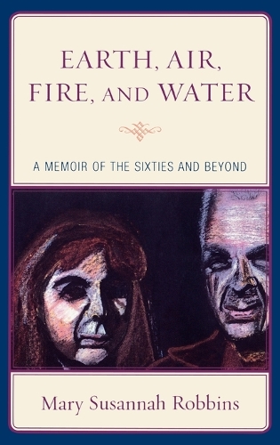 Паперова книга «Earth, Air, Fire, and Water: A Memoir of the Sixties and Beyond», автор Мері Сюзанна Роббінс - фото №1