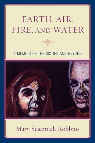 Паперова книга «Earth, Air, Fire, and Water: A Memoir of the Sixties and Beyond», автор Мері Сюзанна Роббінс - фото №1