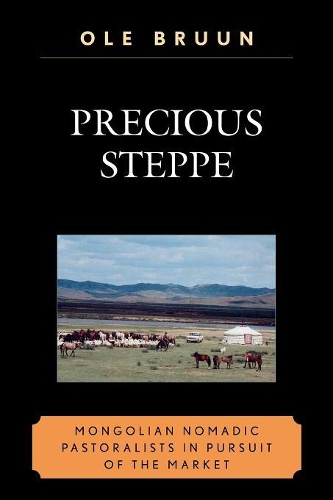 Паперова книга «Precious Steppe: Mongolian Nomadic Pastoralists in Pursuit of the Market», автор Оле Бруун - фото №1