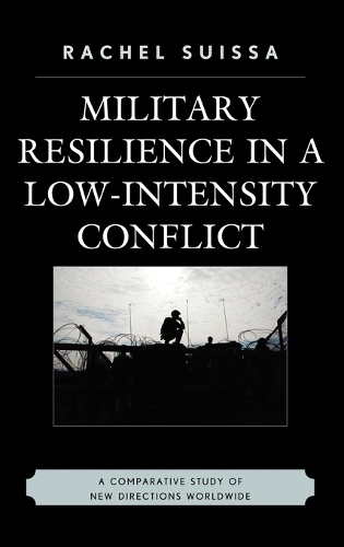 Бумажная книга «Military Resilience in Low-Intensity Conflict: A Comparative Study of New Directions Worldwide», автор Рэйчел Суисса - фото №1