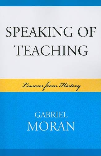 Бумажная книга «Speaking of Teaching: Lessons from History», автор Габриэль Моран - фото №1