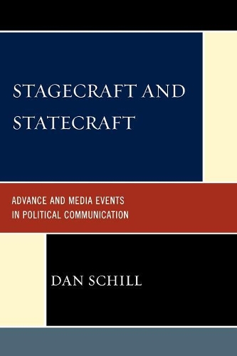 [object Object] «Stagecraft and Statecraft: Advance and Media Events in Political Communication», автор Дэн Шилл - фото №1