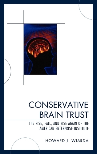 Паперова книга «Conservative Brain Trust: The Rise, Fall, and Rise Again of the American Enterprise Institute», автор Говард Дж. Віарда - фото №1