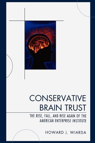 Паперова книга «Conservative Brain Trust: The Rise, Fall, and Rise Again of the American Enterprise Institute», автор Говард Дж. Віарда - фото №1