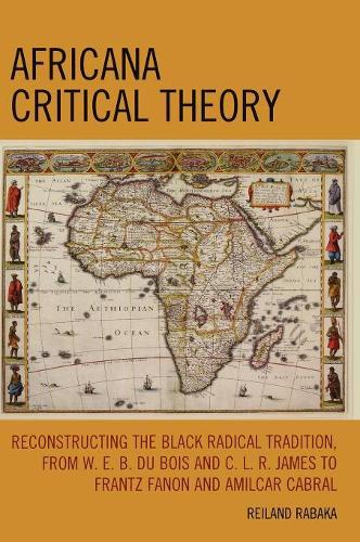Паперова книга «Africana Critical Theory: Reconstructing The Black Radical Tradition, From W. E. B. Du Bois and C. L. R. James to Frantz Fanon and Amilcar Cabral», автор Рейланд Рабака - фото №1