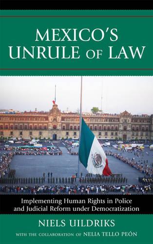 Бумажная книга «Mexico's Unrule of Law: Implementing Human Rights in Police and Judicial Reform under Democratization», автор Нильс Уилдрикс - фото №1