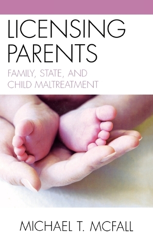 Бумажная книга «Licensing Parents: Family, State, and Child Maltreatment», авторов Лоуренс Томас, Майкл Макфолл - фото №1