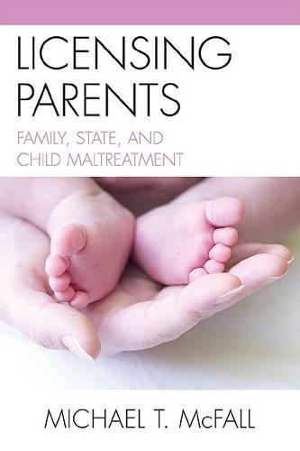 Паперова книга «Licensing Parents: Family, State, and Child Maltreatment», авторів Лоуренс Томас, Майкл Макфолл - фото №1