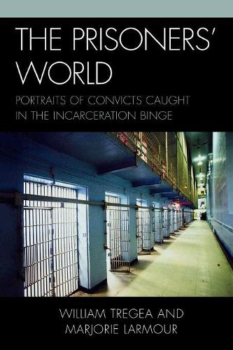 Бумажная книга «The Prisoners' World: Portraits of Convicts Caught in the Incarceration Binge», авторов Марджори С. Лармур, Уильям С. Трегеа - фото №1