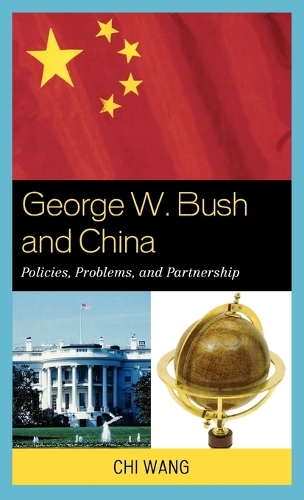 Бумажная книга «George W. Bush and China: Policies, Problems, and Partnerships», автор Чи Ван - фото №1