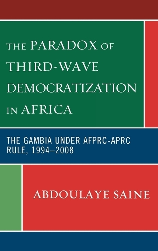Бумажная книга «The Paradox of Third-Wave Democratization in Africa: The Gambia under AFPRC-APRC Rule, 1994-2008», автор Абдулайе Саин - фото №1