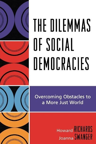 Бумажная книга «The Dilemmas of Social Democracies: Overcoming Obstacles to a More Just World», авторов Говард Ричардс, Джоанна Свангер - фото №1