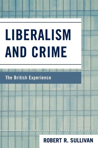 Паперова книга «Liberalism and Crime: The British Experience», автор Роберт Р. Салліван - фото №1