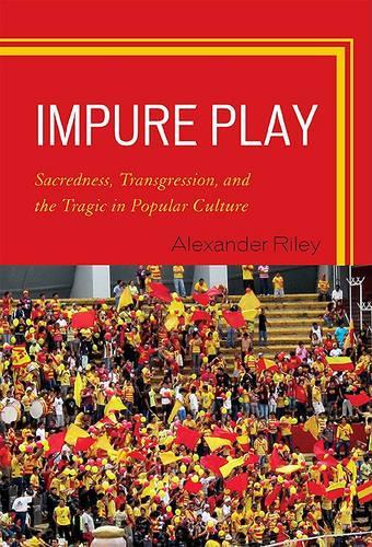 Бумажная книга «Impure Play: Sacredness, Transgression, and the Tragic in Popular Culture», автор Александр Райли - фото №1
