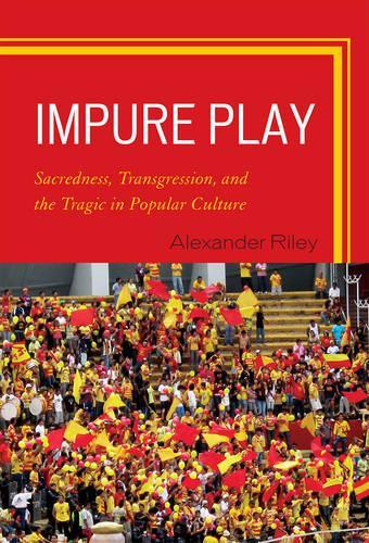 Бумажная книга «Impure Play: Sacredness, Transgression, and the Tragic in Popular Culture», автор Александр Райли - фото №1