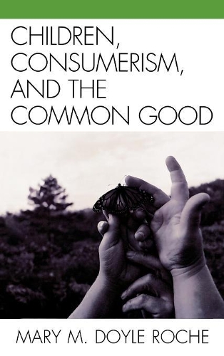 Бумажная книга «Children, Consumerism, and the Common Good», автор Мэри М. Дойл Роуч - фото №1