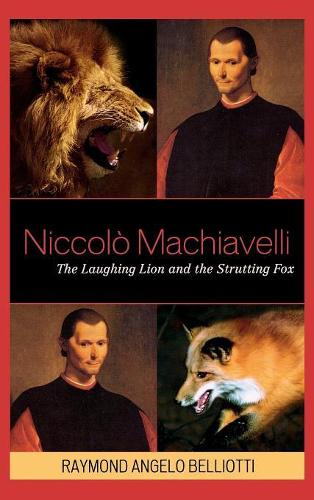 Бумажная книга «Niccolo Machiavelli: The Laughing Lion and the Strutting Fox», автор Раймонд Анджело Беллиотти - фото №1