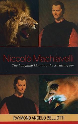 Бумажная книга «Niccolo Machiavelli: The Laughing Lion and the Strutting Fox», автор Раймонд Анджело Беллиотти - фото №1