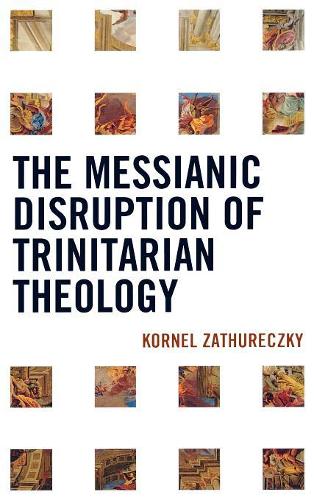 Бумажная книга «The Messianic Disruption of Trinitarian Theology», автор Корнель Затурецки - фото №1