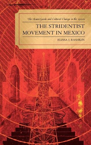 Бумажная книга «The Stridentist Movement in Mexico: The Avant-Garde and Cultural Change in the 1920s», автор Элисса Дж. Рашкин - фото №1