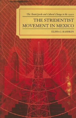 Бумажная книга «The Stridentist Movement in Mexico: The Avant-Garde and Cultural Change in the 1920s», автор Элисса Дж. Рашкин - фото №1