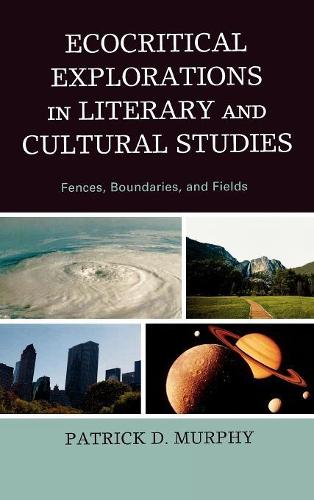 Бумажная книга «Ecocritical Explorations in Literary and Cultural Studies: Fences, Boundaries, and Fields», автор Патрик Д. Мерфи - фото №1
