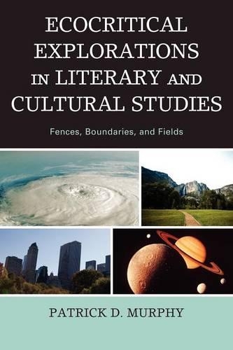 Бумажная книга «Ecocritical Explorations in Literary and Cultural Studies: Fences, Boundaries, and Fields», автор Патрик Д. Мерфи - фото №1
