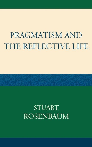 Бумажная книга «Pragmatism and the Reflective Life», автор Стюарт Розенбаум - фото №1