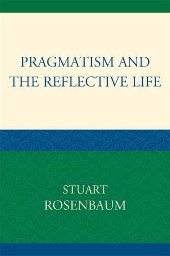 Бумажная книга «Pragmatism and the Reflective Life», автор Стюарт Розенбаум - фото №1