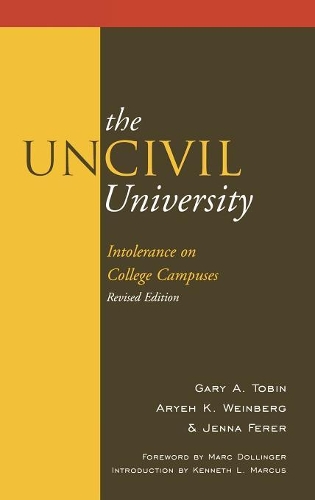 Бумажная книга «The UnCivil University: Intolerance on College Campuses», авторов Арье Кауфман Вайнберг, Гэри А. Тобин, Дженна Ферер - фото №1