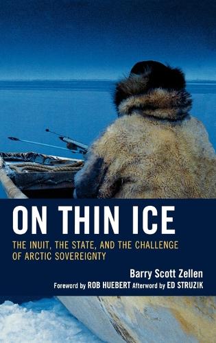 Бумажная книга «On Thin Ice: The Inuit, the State, and the Challenge of Arctic Sovereignty», автор Барри Скотт Зеллен - фото №1